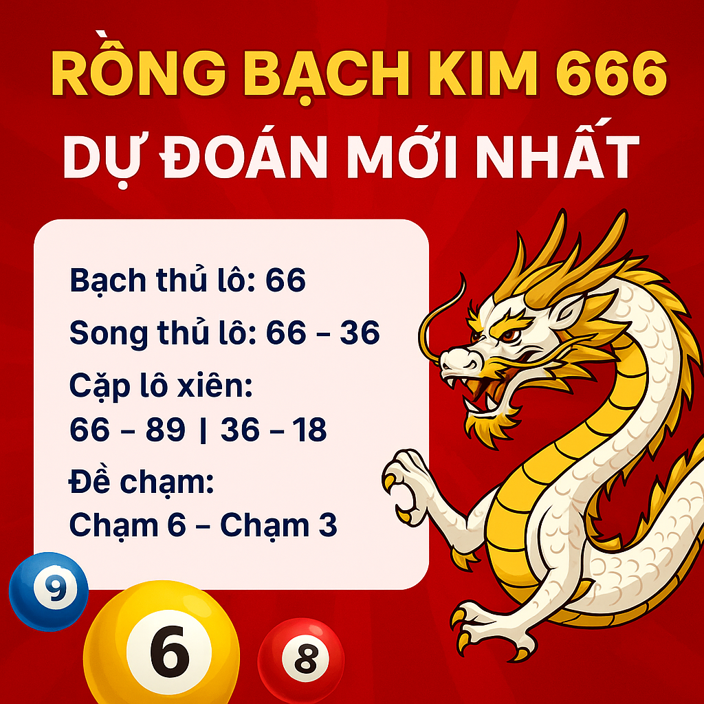 Rồng Bạch Kim 666 – Dự Đoán Chuẩn Mỗi Ngày Cho Lô Thủ Sành Số