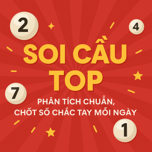 Soi Cầu Top – Bí Quyết Chốt Số Đỉnh Cao Cùng Chuyên Gia