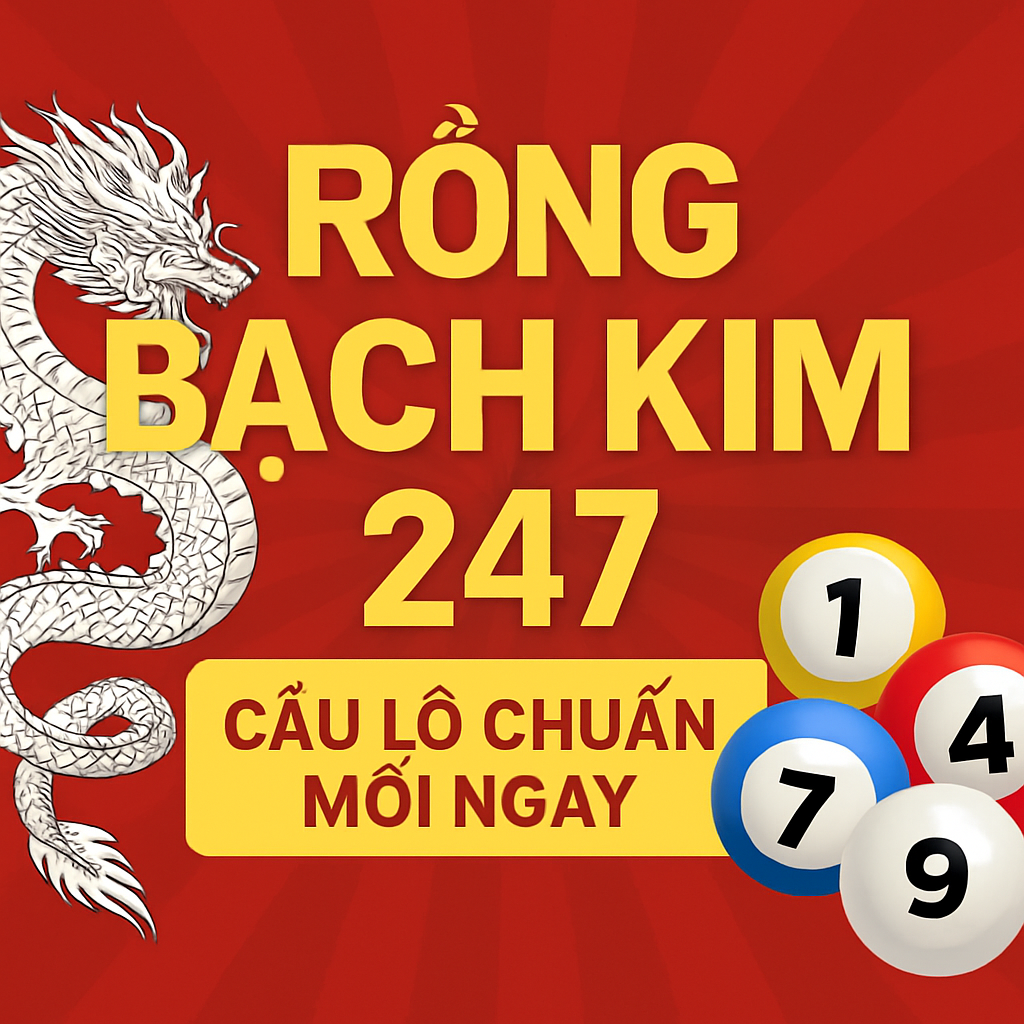 Rồng Bạch Kim 247 – Bí Kíp Soi Cầu Chuẩn Từng Ngày
