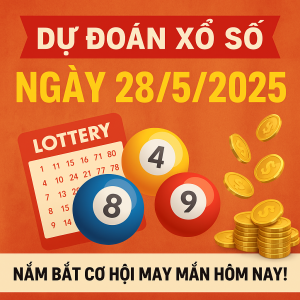 Dự Đoán Xổ Số Ngày 28/5/2025 – Nắm Bắt Cơ Hội May Mắn Hôm Nay!