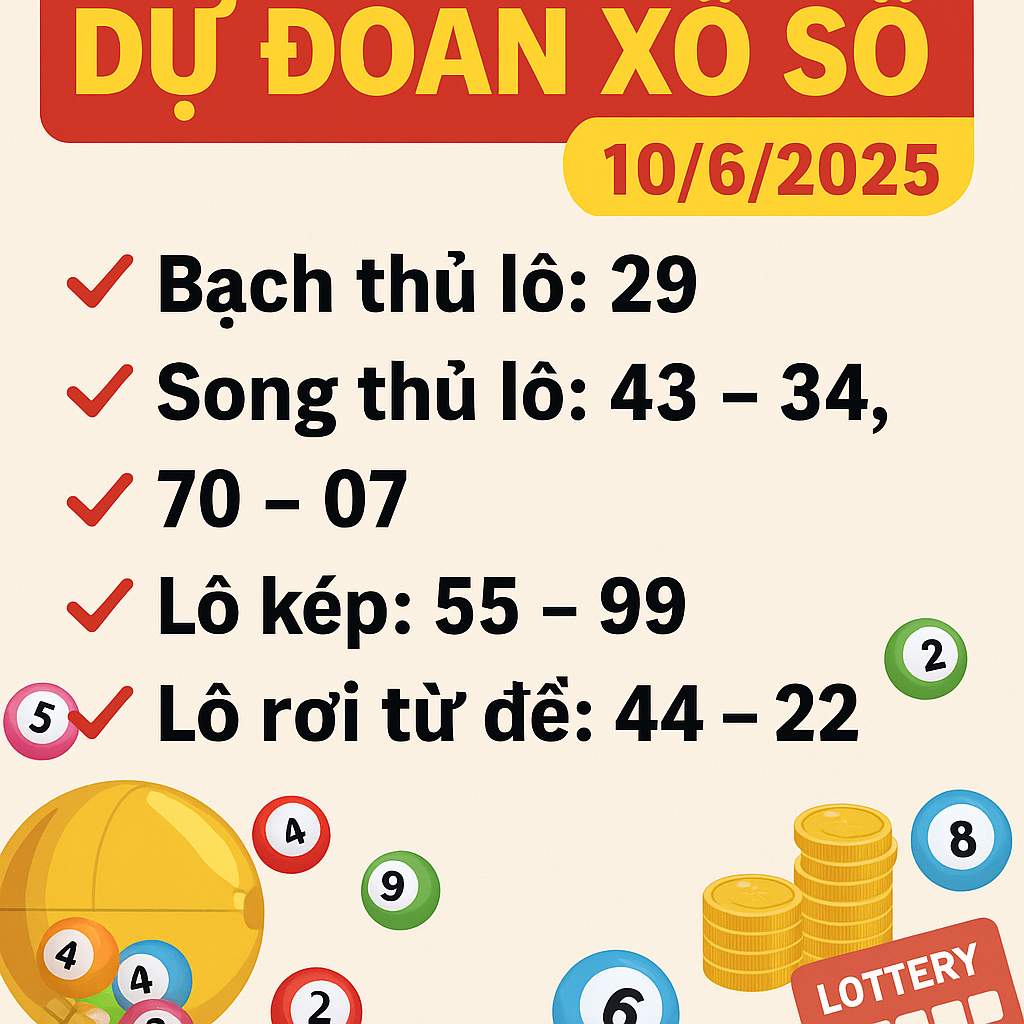 Dự Đoán Xổ Số Ngày 10/6/2025 – Bắt Chuẩn Con Số May Mắn Hôm Nay!