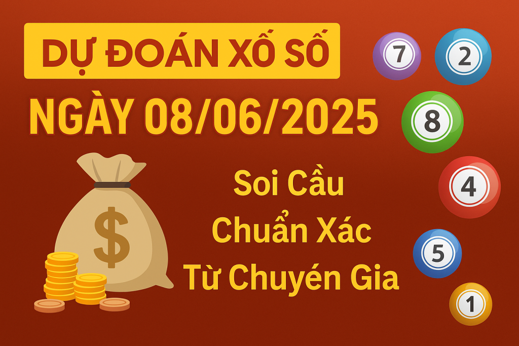 Dự Đoán Xổ Số Ngày 08/06/2025 – Soi Cầu Chuẩn Xác Từ Chuyên Gia