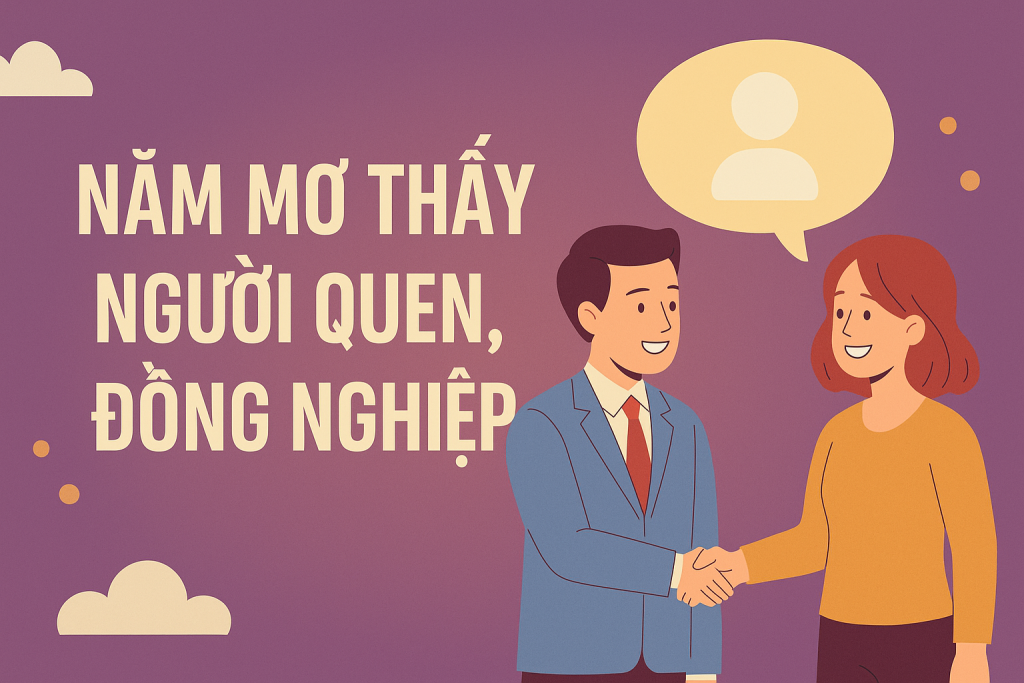 Giải mã giấc mơ thấy người quen, đồng nghiệp – Điềm báo gì cho cuộc sống và công việc?