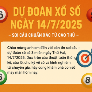 DỰ ĐOÁN XỔ SỐ NGÀY 14/7/2025 – SOI CẦU CHUẨN XÁC TỪ CAO THỦ