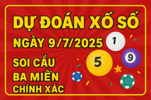 Dự Đoán Xổ Số Ngày 9/7/2025 – Soi Cầu Miền Bắc, Miền Trung, Miền Nam Chính Xác