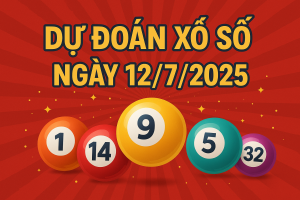 DỰ ĐOÁN XỔ SỐ MIỀN BẮC NGÀY 12/7/2025 – SOI CẦU CHUẨN TỪ CAO THỦ