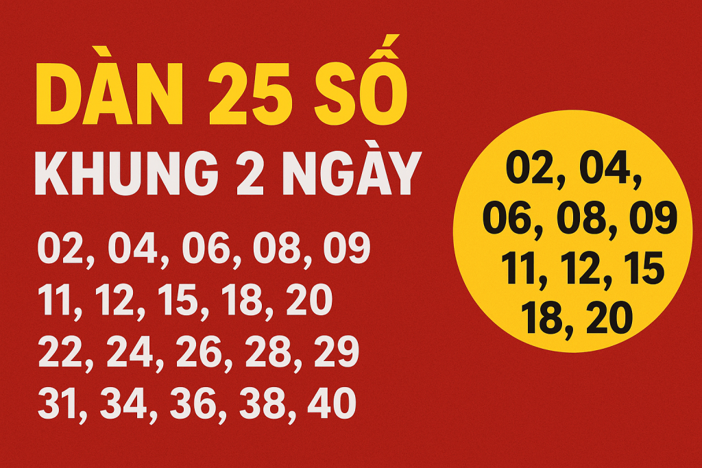 Dàn 25 Số Khung 2 Ngày – Bí Quyết Nuôi Lô An Toàn