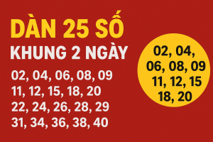 Dàn 25 Số Khung 2 Ngày – Bí Quyết Nuôi Lô An Toàn