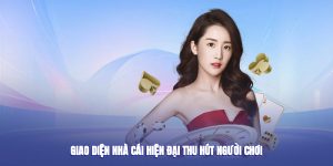 Giao diện nhà cái hiện đại thu hút người chơi