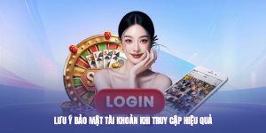 Lưu ý bảo mật tài khoản khi truy cập hiệu quả