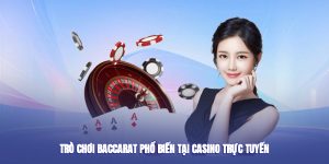 Trò chơi baccarat phổ biến tại casino trực tuyến
