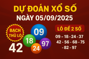 Dự đoán kết quả xổ số ngày 05/09/2025