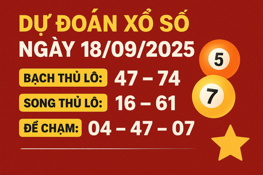 Dự Đoán Xổ Số Ngày 18/9/2025 – Chốt Số Vàng May Mắn