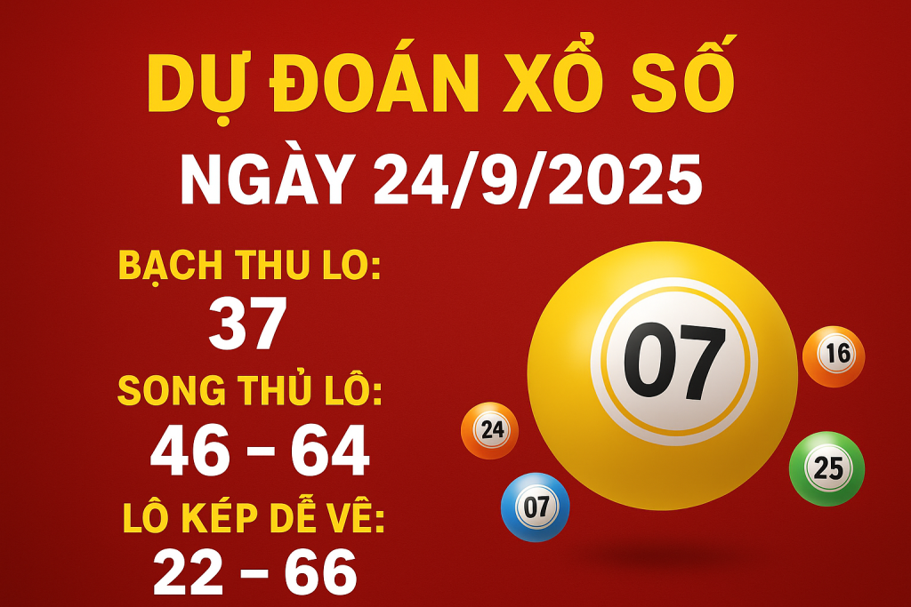 Dự Đoán Xổ Số Ngày 24/9/2025 – Chốt Số Chuẩn Hôm Nay