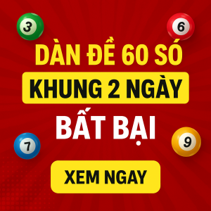 Dàn Đề 60 Số Khung 2 Ngày Bất Bại – Bí Quyết Chinh Phục Lô Đề An Toàn