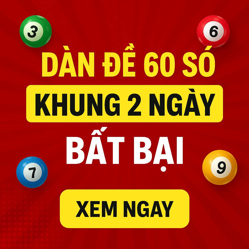 Dàn Đề 60 Số Khung 2 Ngày Bất Bại – Bí Quyết Chinh Phục Lô Đề An Toàn