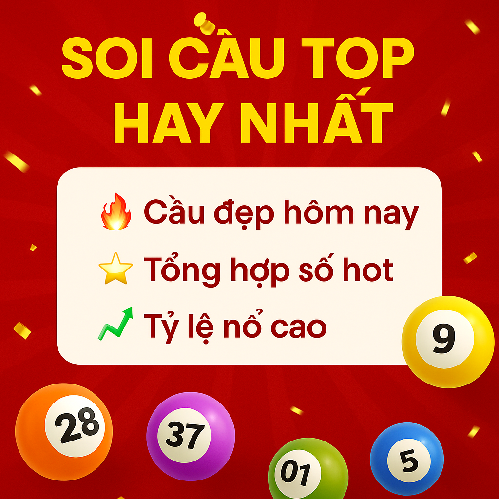 Soi Cầu Top Hay Mới Nhất – Cập Nhật Số Đẹp Hôm Nay