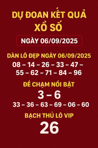 Dự đoán kết quả xổ số ngày 06/09/2025