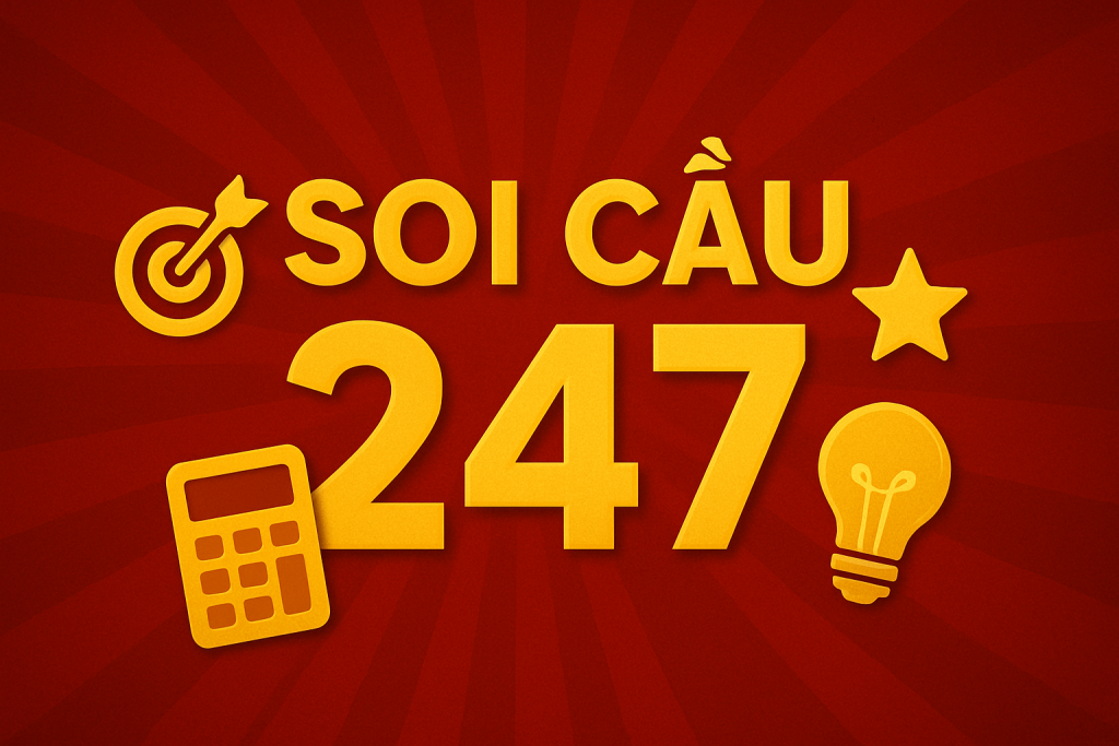 Soi cầu 247 – Cập nhật con số vàng mỗi ngày