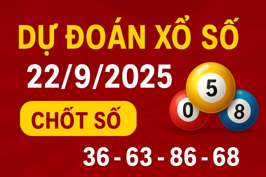 Dự đoán kết quả xổ số ngày 22/9/2025