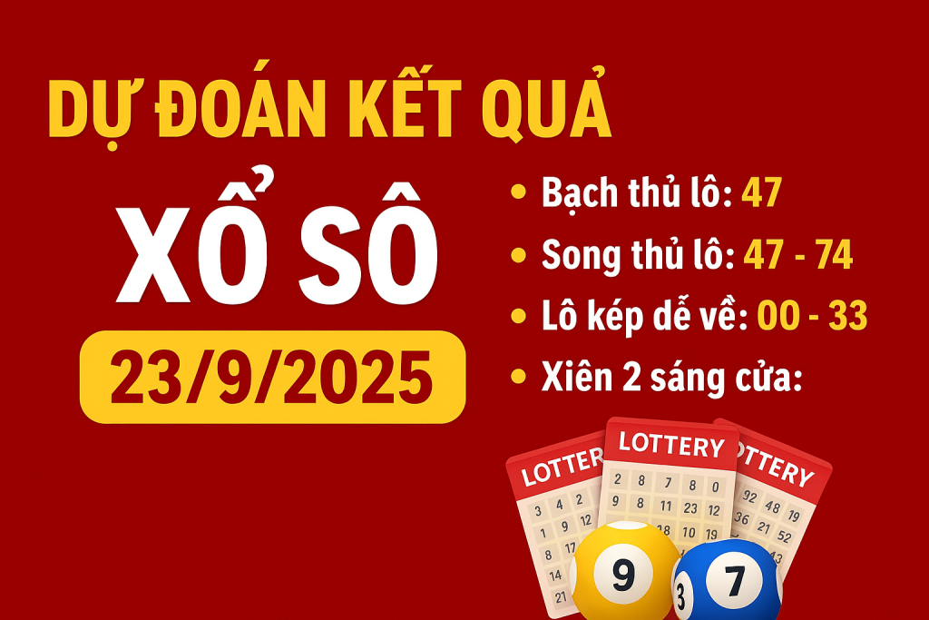 Dự đoán kết quả xổ số ngày 23/9/2025