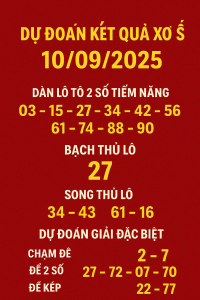 Dự đoán kết quả xổ số ngày 10/09/2025