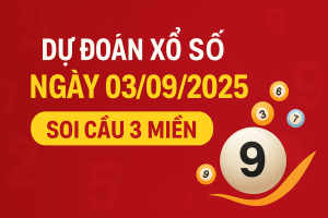 Dự đoán kết quả xổ số ngày 03/09/2025