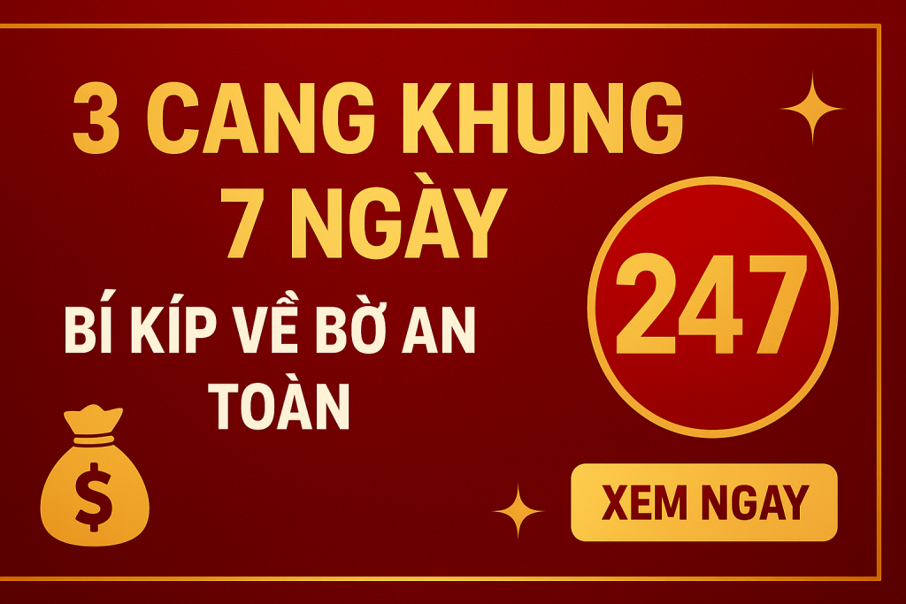 3 CÀNG KHUNG 7 NGÀY – BÍ KÍP ĂN LỚN DÀNH CHO CAO THỦ LÔ ĐỀ