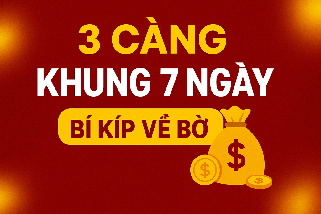 3 CÀNG KHUNG 7 NGÀY – BÍ KÍP SĂN LỘC TỪ CAO THỦ SOI CẦU