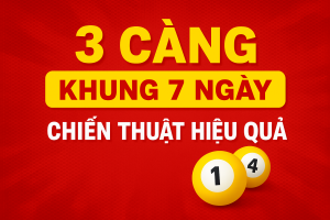 Bí Kíp Đánh 3 Càng Khung 7 Ngày – Chiến Thuật Chắc Thắng Cho Anh Em