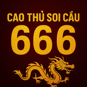 CAO THỦ SOI CẦU 666 – HUYỀN THOẠI DỰ ĐOÁN SỐ CHUẨN CHO ANH EM XỔ SỐ