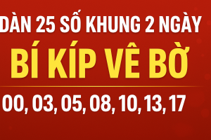 DÀN 25 SỐ KHUNG 2 NGÀY – BÍ KÍP VÀO BỜ AN TOÀN CHO ANH EM LÔ THỦ