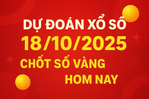 DỰ ĐOÁN XỔ SỐ NGÀY 18102025 – PHÂN TÍCH CHUẨN XÁC, CƠ HỘI RINH LỘC LỚN
