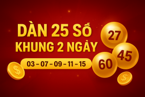 Dàn 25 Số Khung 2 Ngày – Bí Quyết Chơi Lô Đề Hiệu Quả