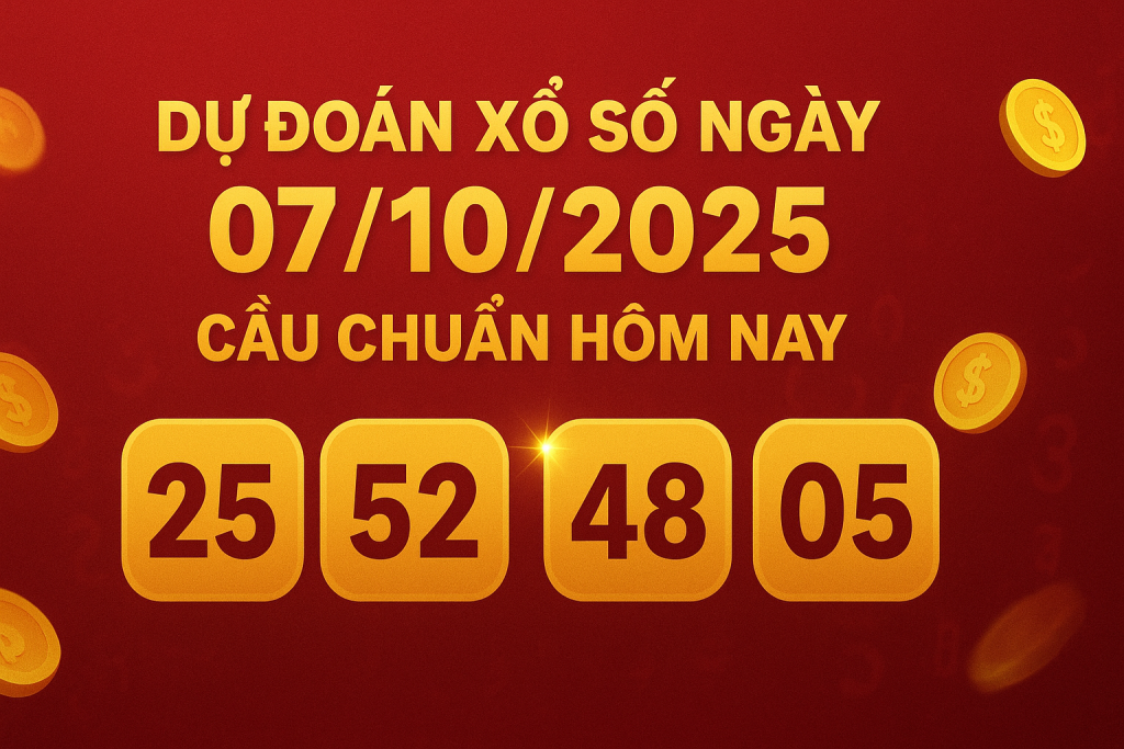 Dự Đoán Xổ Số Ngày 07102025 – Soi Cầu Chuẩn Xác, Cơ Hội Trúng Lớn
