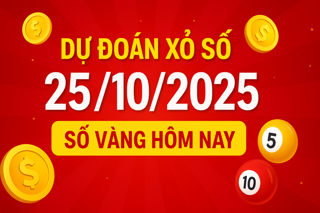 Dự Đoán Xổ Số Ngày 25-10-2025 – Soi Cầu Chuẩn Xác Cùng Chuyên Gia