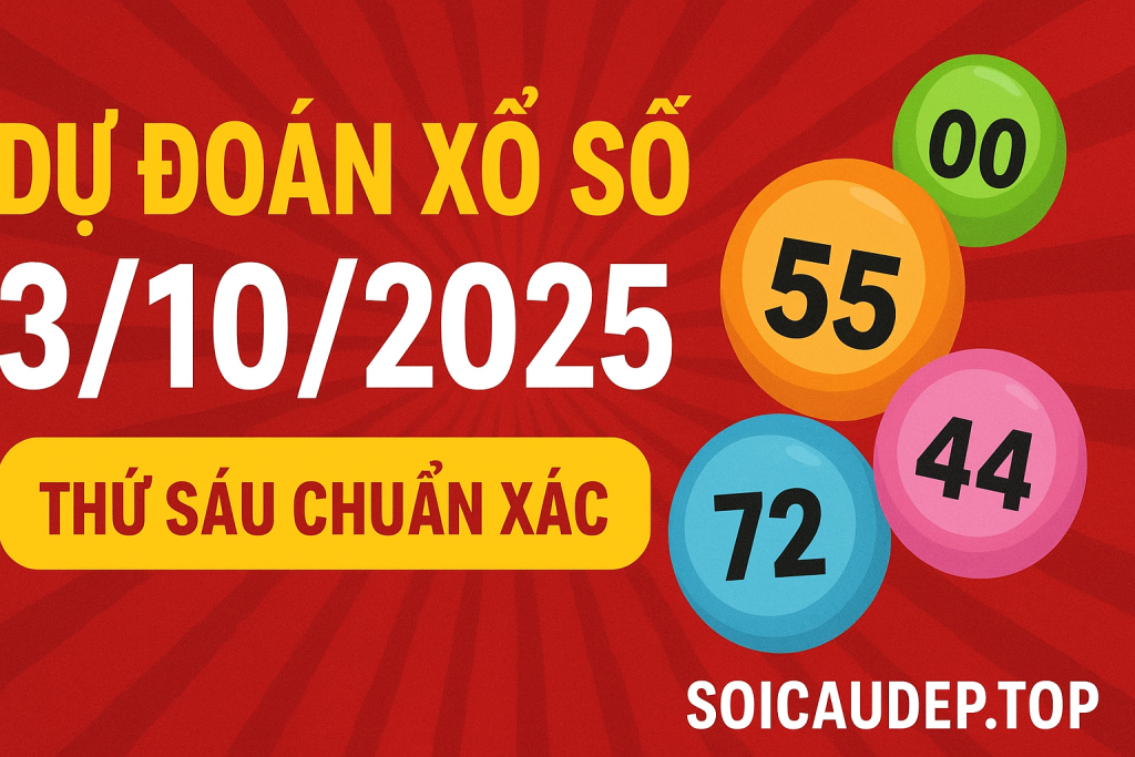 Dự Đoán Xổ Số Ngày 3102025 – Thứ Sáu Chuẩn Xác