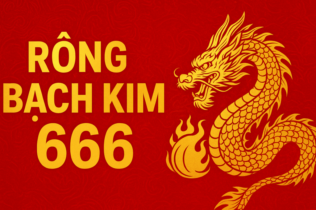 Rồng Bạch Kim 666 – Bí Kíp Soi Cầu Chuẩn Xác Nhất Hôm Nay