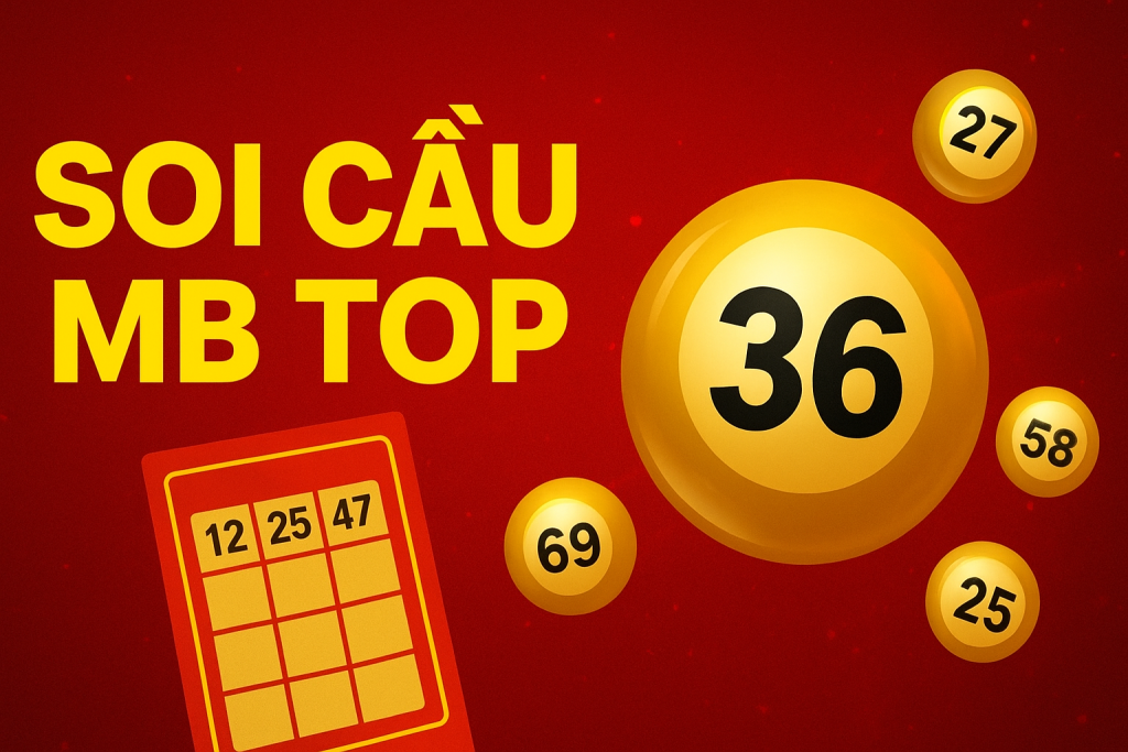 Soi Cầu MB Top – Bí Quyết Bắt Số Miền Bắc Chuẩn Nhất