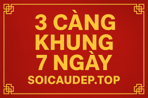 3 Càng Khung 7 Ngày – Chiến Thuật Nuôi Lô Hiệu Quả Của Cao Thủ 2025