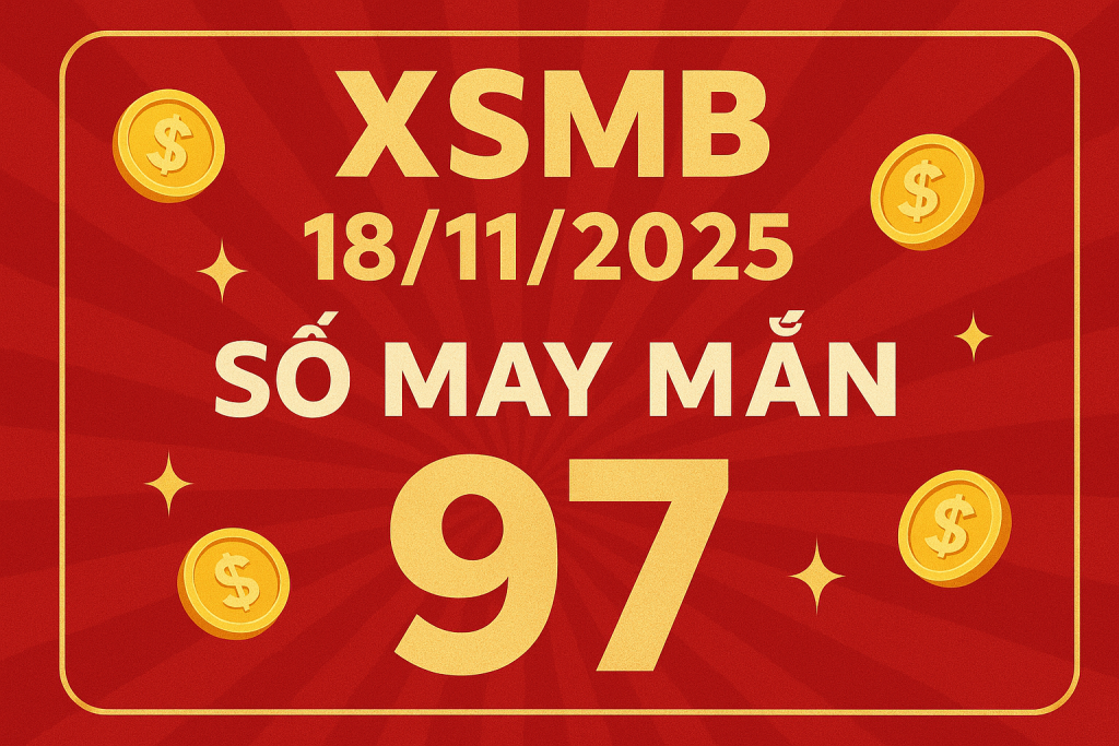Dự Đoán XSMB Ngày 18-11-2025 – Soi Cầu Miền Bắc Chuẩn Nhất Hôm Nay