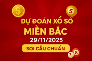 Dự Đoán Xổ Số Miền Bắc Ngày 29-11-2025 – Soi Cầu Chuẩn Xác Hôm Nay