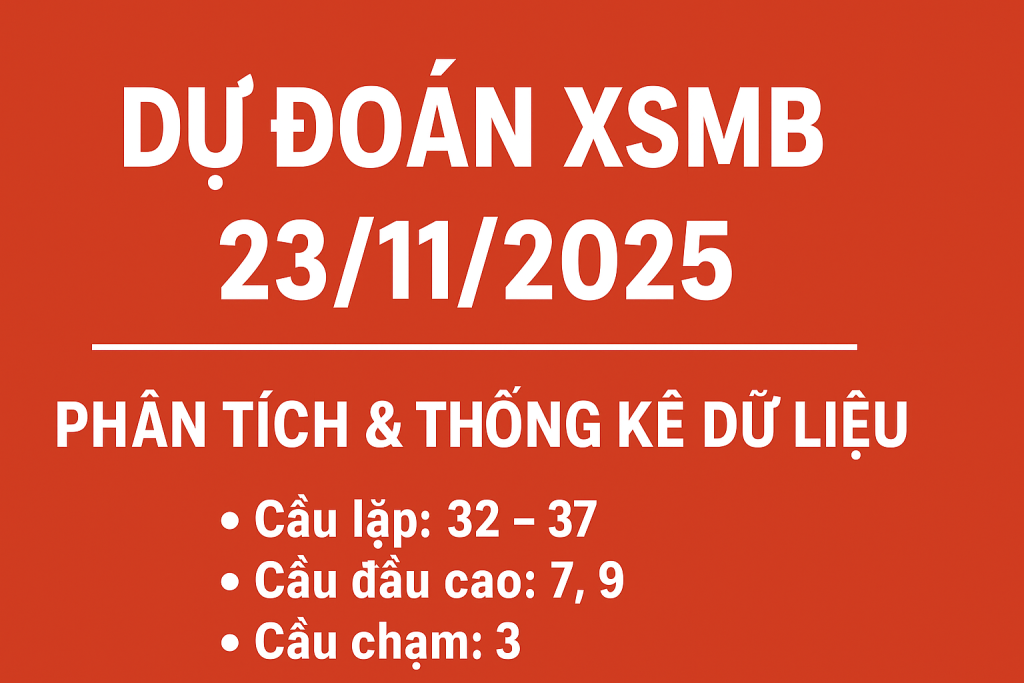 Dự đoán XSMB ngày 23-11-2025 – Phân tích & thống kê dữ liệu