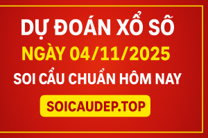 Dự đoán xổ số ngày 04-11-2025 – Soi cầu chuẩn hôm nay