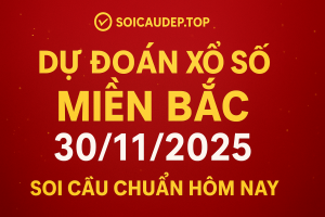 Phân Tích & Nhận Định Xổ Số Miền Bắc Ngày 30-11-2025