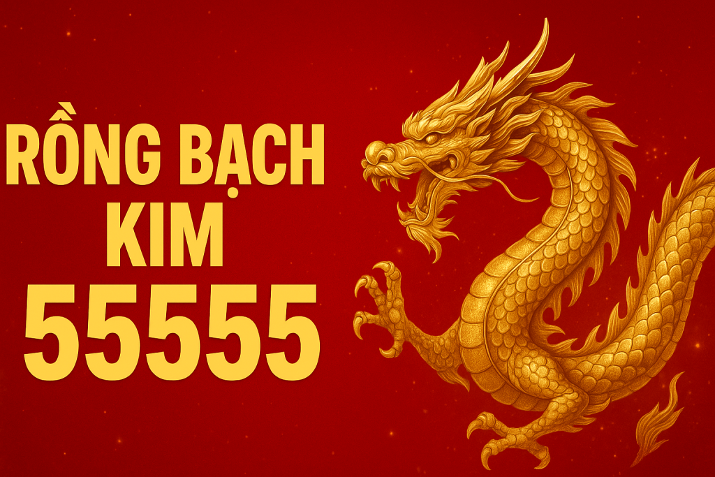 RỒNG BẠCH KIM 55555 – CAO THỦ SOI CẦU CHUẨN XÁC HÀNG ĐẦU MIỀN BẮC