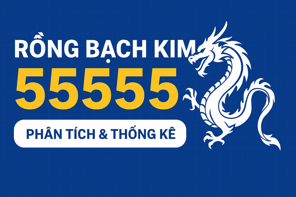 Rồng Bạch Kim 55555 – Chuyên Trang Phân Tích & Thống Kê Dữ Liệu Xổ Số Uy Tín