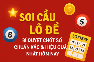 Soi Cầu Lô Đề – Bí Quyết Chốt Số Chuẩn Xác & Hiệu Quả Nhất Hôm Nay