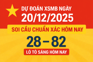 Dự đoán XSMB ngày 20-12-2025 – Soi cầu chuẩn xác hôm nay