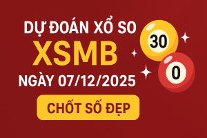 Dự đoán XSMB ngày 7-12-2025 – Phân tích & Thống kê